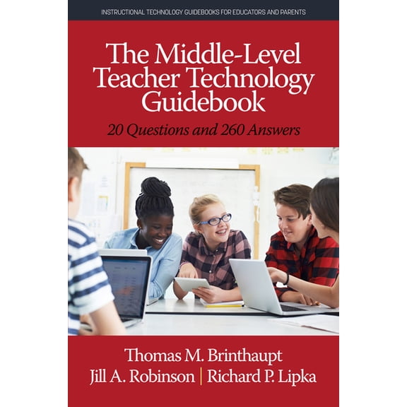 Instructional Technology Guidebooks for The Middle-Level Teacher Technology Guidebook: 20 Questions and 260 Answers, (Hardcover)