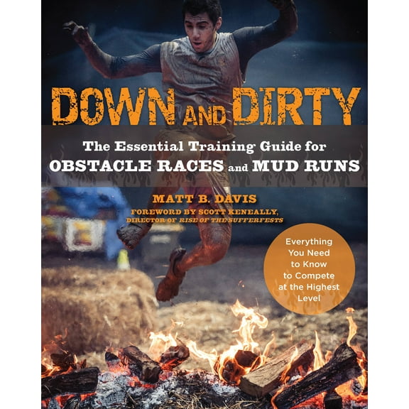 Down and Dirty : The Essential Training Guide for Obstacle Races and Mud Runs (Paperback)