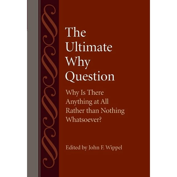 Studies in Philosophy & the History of P The Ultimate Why Question Why is There Anything at All Rather than Nothing Whatsoever?, Book 54, (Hardcover)