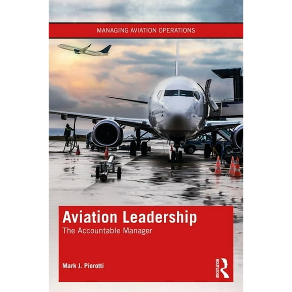 Managing Aviation Operations Aviation Leadership: The Accountable Manager, (Paperback)