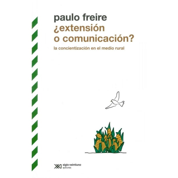 ¿Extensión o Comunicación? La Concientización en el Medio Rural Siglo Xxi Editores 9786070313257
