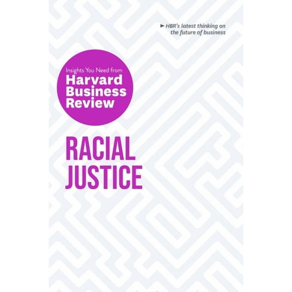HBR Insights Racial Justice: The Insights You Need from Harvard Business Review, (Paperback)