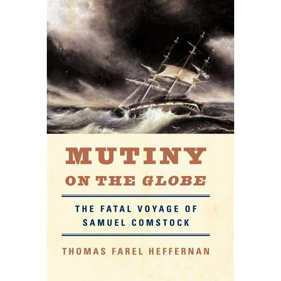 Mutiny on the Globe: The Fatal Voyage of Samuel Comstock, (Paperback)