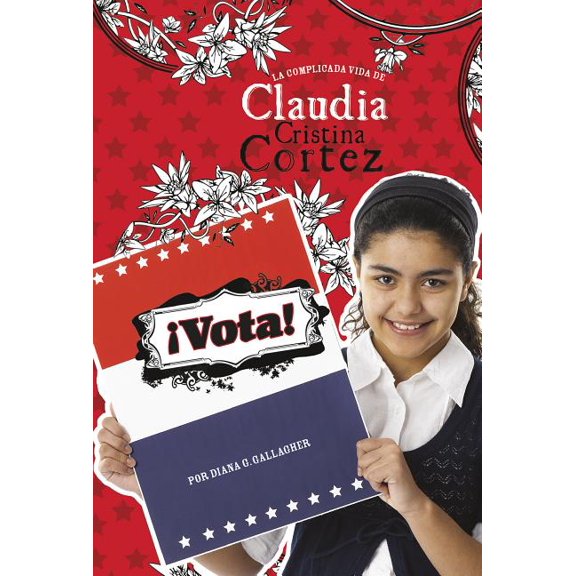 Claudia Cristina Cortez en EspaÃ±ol Â¡Vota!: La Complicada Vida de Claudia Cristina Cortez, (Hardcover)