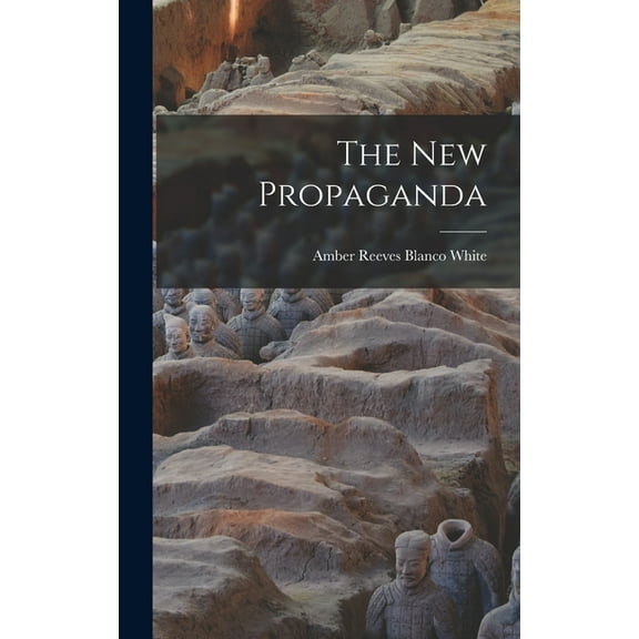 The New Propaganda, (Hardcover)