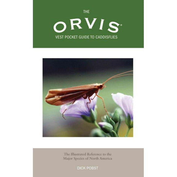 Orvis: Orvis Vest Pocket Guide to Caddisflies : The Illustrated Reference To The Major Species Of North America (Paperback)