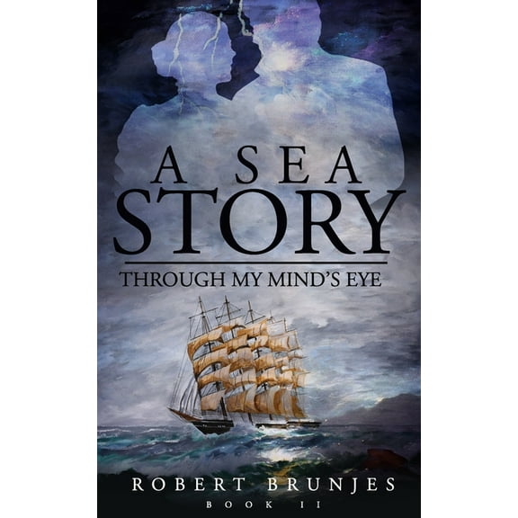 A Sea Story: Through My Mind's Eye, (Paperback)