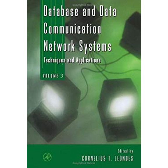 Pre-Owned Database and Data Communication Network Systems : Techniques and Applications (Hardcover) 9780124438989