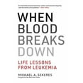thumbnail image 3 of When Blood Breaks Down: Life Lessons from Leukemia (The MIT Press), 3 of 4