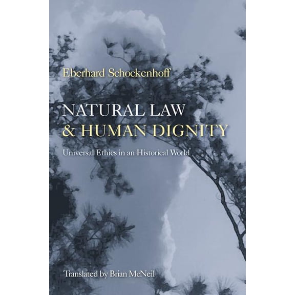 Natural Law & Human Dignity: Universal Ethics in an Historical World, (Paperback)