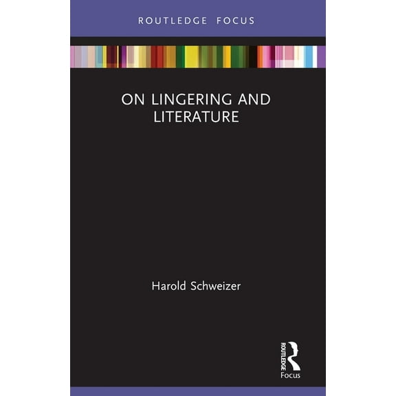 Routledge Focus on Literature On Lingering and Literature, (Paperback)