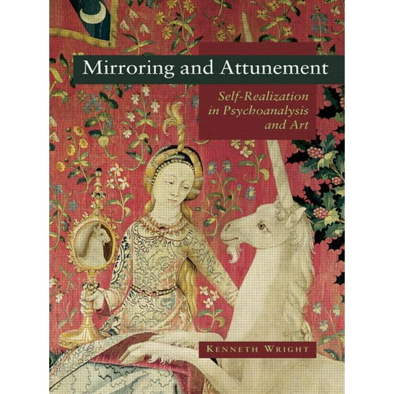 Mirroring and Attunement: Self-Realization in Psychoanalysis and Art, (Paperback)