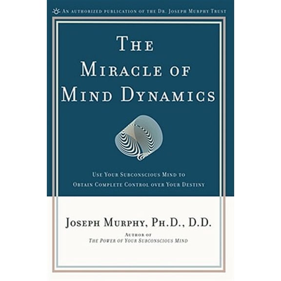 Pre-Owned The Miracle of Mind Dynamics: A New Way to Triumphant Living (Paperback) 0135853982 9780135853986
