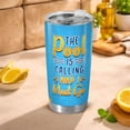 thumbnail image 6 of 20oz Stainless Steel Insulated Tumbler - The Pool Is Calling And I Must Go - Leak-Proof Poolside Travel Cup, Summer Pool & Beach Themed Drinkware, 6 of 6