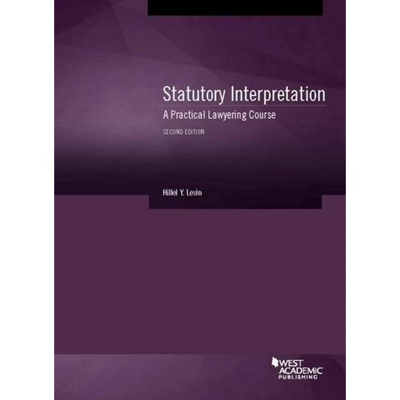 Pre-Owned Statutory Interpretation: A Practical Lawyering Course (Coursebook)