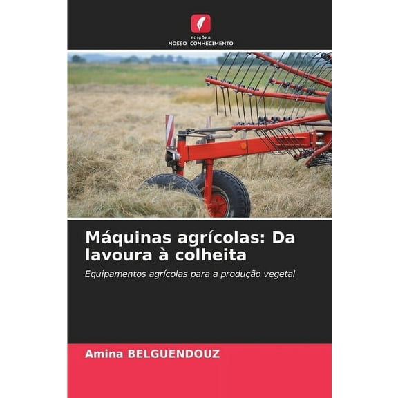 MÃ¡quinas agrÃ­colas: Da lavoura Ã  colheita, (Paperback)