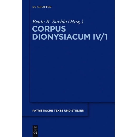 Patristische Texte Und Studien Ioannis Scythopolitani prologus et scholia in Dionysii Areopagitae librum 'De divinis nominibus' cum additamentis interp, Book 62, (Hardcover)