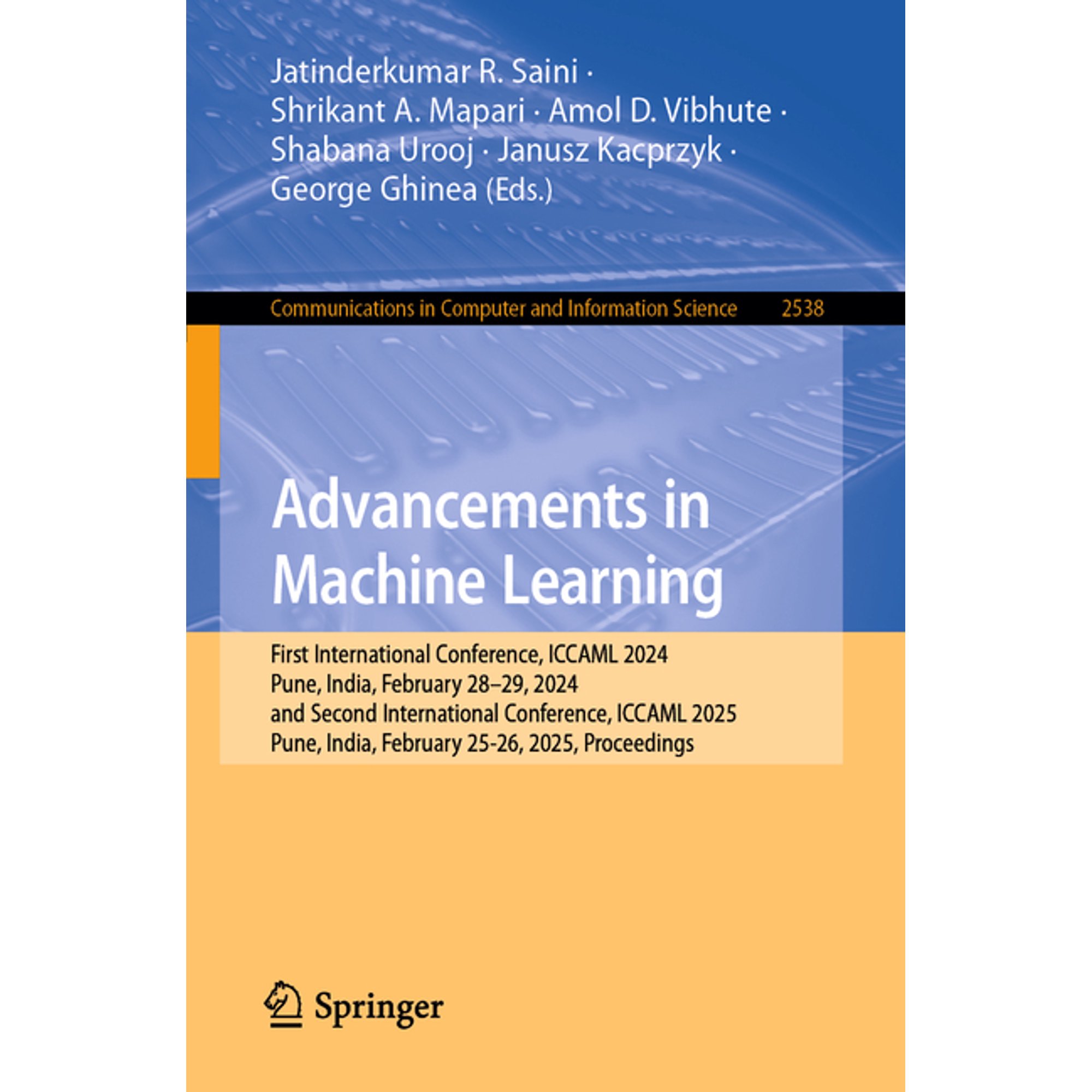 Communications in Computer and Informati Advancements in Machine Learning: First International Conference Iccaml 2024 Pune India February 28-29 2024 and Se Book 2538 (Paperback)