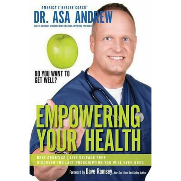 Pre-Owned Empowering Your Health: Do You Want to Get Well? (Hardcover) 1401603726 9781401603724