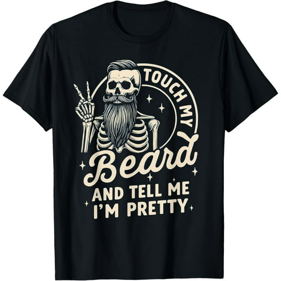 Velto Dad Beard Shirts Touch My Beard and Tell Me I'm Pretty T-Shirt All Size S-5XL