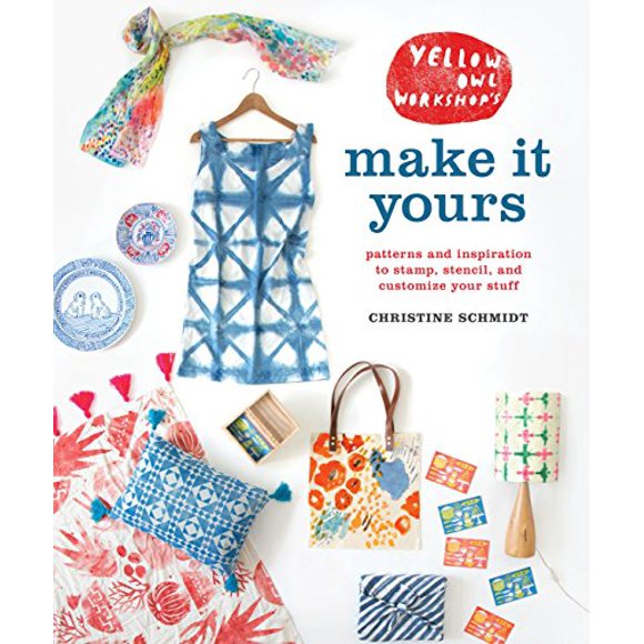 Yellow Owl Atelier's Make It Yours : Motifs et Inspiration pour Estamper, Pochoir et Personnaliser Vos Objets