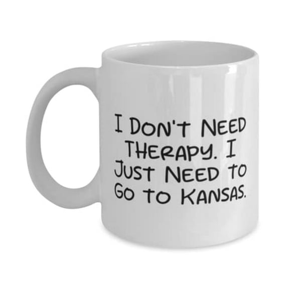 I Don't Need Therapy. I Just Need to Go to Kansas. Kansas 11oz Mug, Beautiful Kansas, Cup For