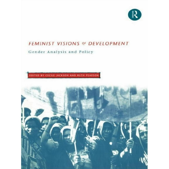 Feminist Visions of Development: Gender Analysis and Policy, (Paperback)