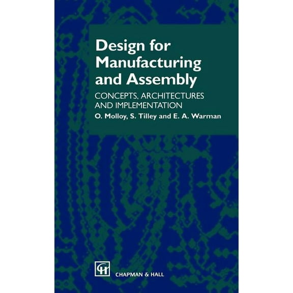 Design for Manufacturing and Assembly: Concepts, Architectures and Implementation, (Hardcover)