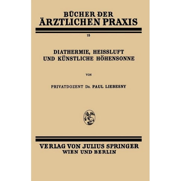 Bücher Der Ärztlichen Praxis Diathermie, Heissluft Und Künstliche Höhensonne: Band 15, Book 15, (Paperback)