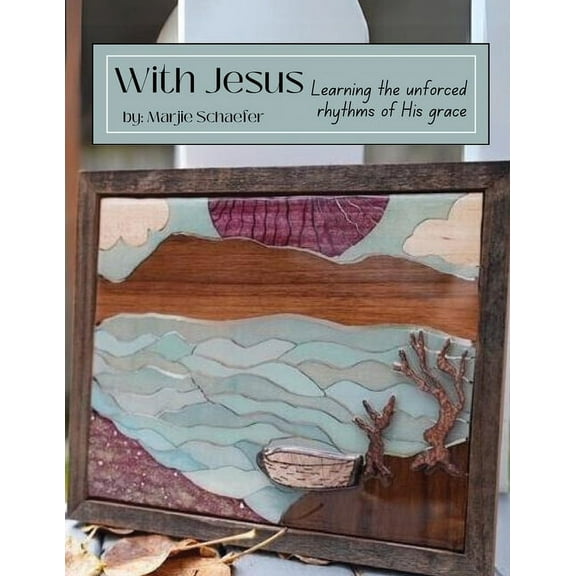 With Jesus: Learning the Unforced Rhythms of His Grace, (Paperback)