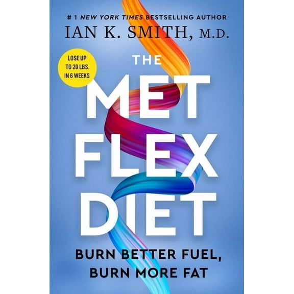 The Met Flex Diet: Burn Better Fuel, Burn More Fat, (Hardcover)