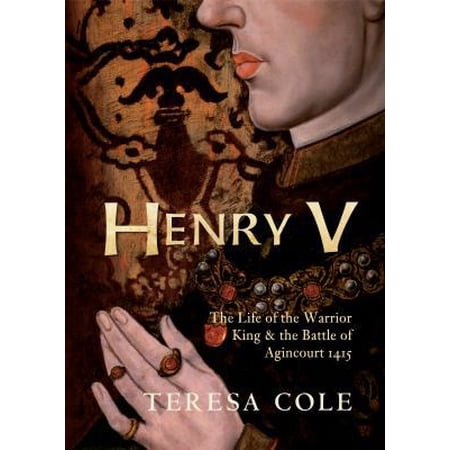 Pre-Owned Henry V: The Life of the Warrior King & the Battle of Agincourt 1415 (Hardcover) 1445636794 9781445636795