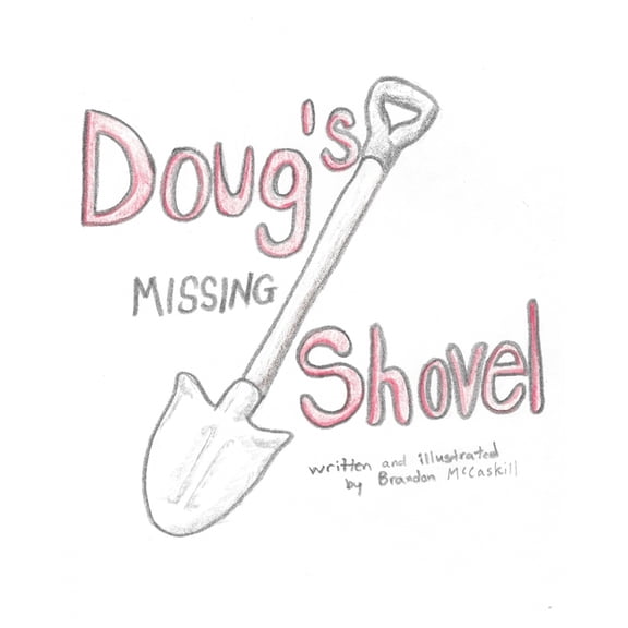 Doug Doug's Missing Shovel: Doug's adventure in unraveling the mystery behind his missing shovel, Book 2, (Paperback)