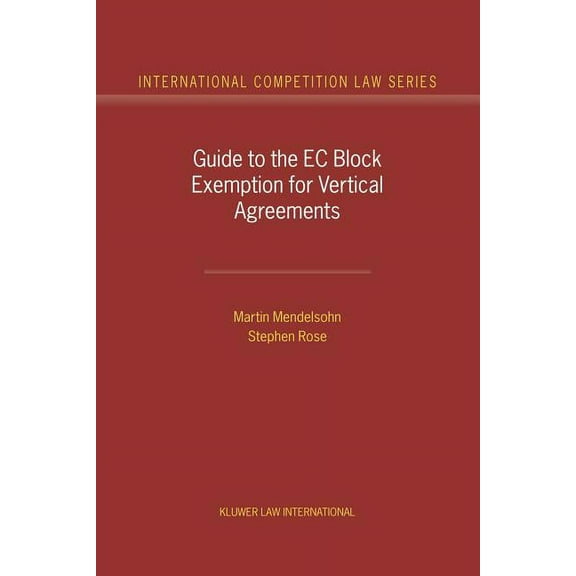 International Competition Law Series Set Guide to the Eu Block Exemption for Vertical Agreements, (Hardcover)