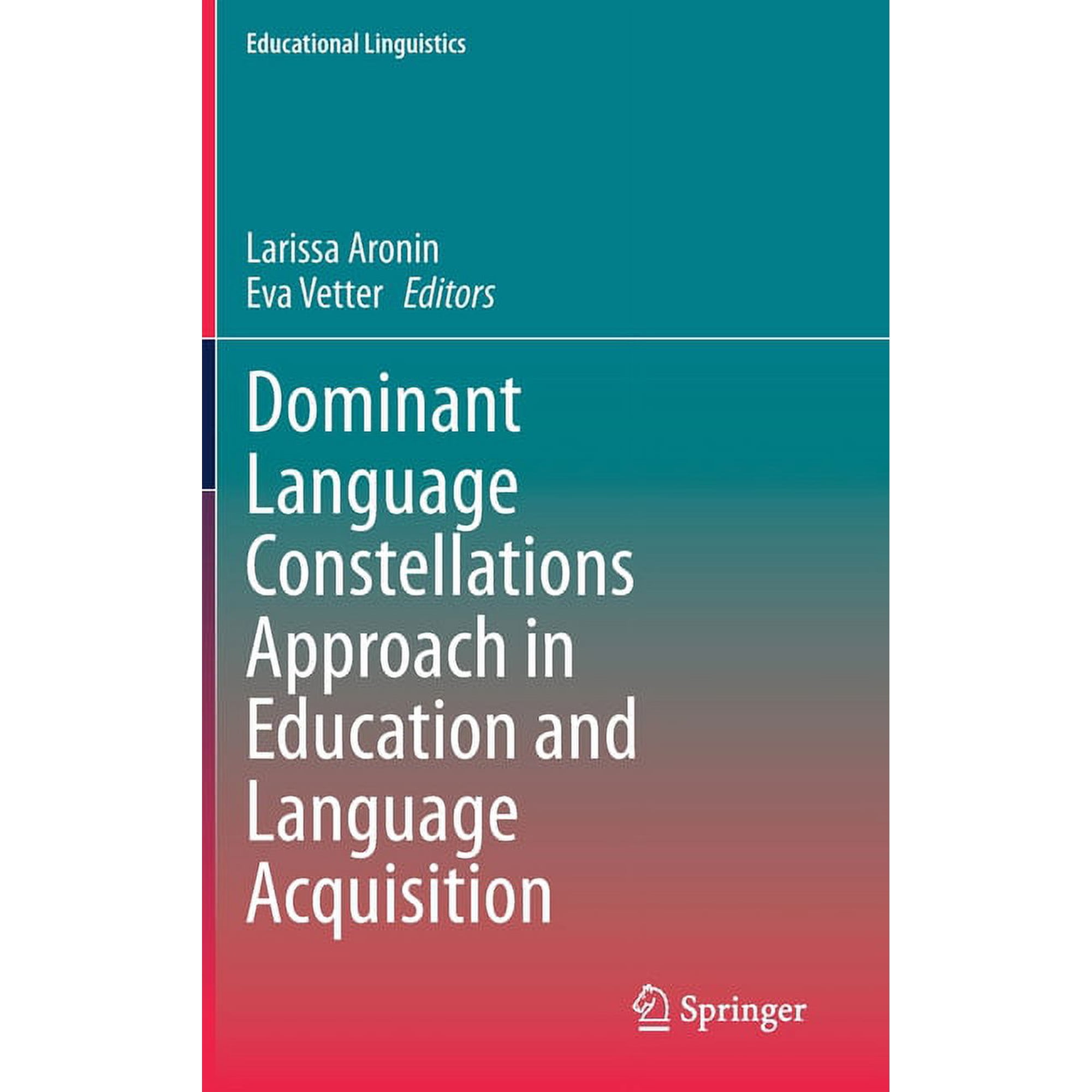 Educational Linguistics Dominant Language Constellations Approach in Education and Language Acquisition, Book 51, (Hardcover)