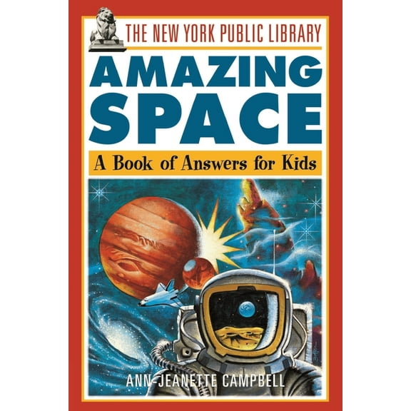 New York Public Library Books for Kids The New York Public Library Amazing Space: A Book of Answers for Kids, Book 1, (Paperback)