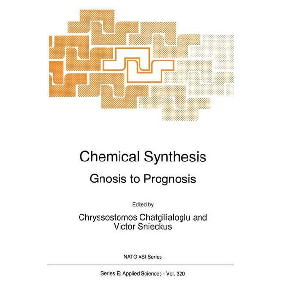 NATO Science Series E: Chemical Synthesis: Gnosis to Prognosis, Book 320, (Paperback)