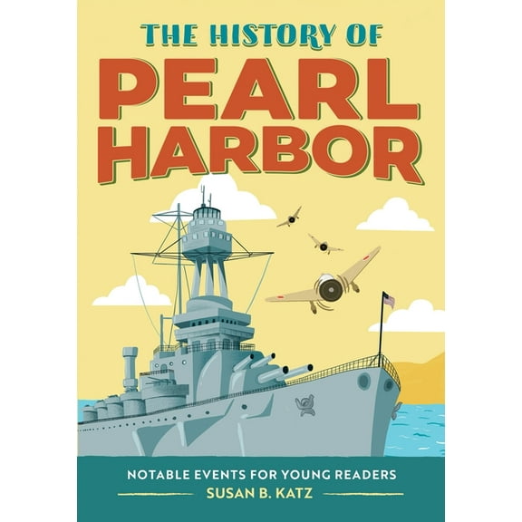 Notable Events for Young Readers The History of Pearl Harbor: Notable Events for Young Readers, (Paperback)