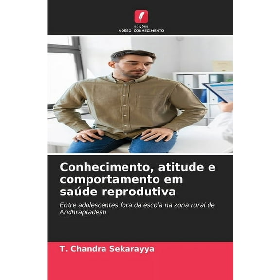 Conhecimento, atitude e comportamento em saÃºde reprodutiva, (Paperback)