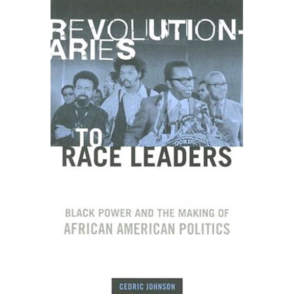 Pre-Owned Revolutionaries to Race Leaders : Black Power and the Making of African American Politics (Paperback)