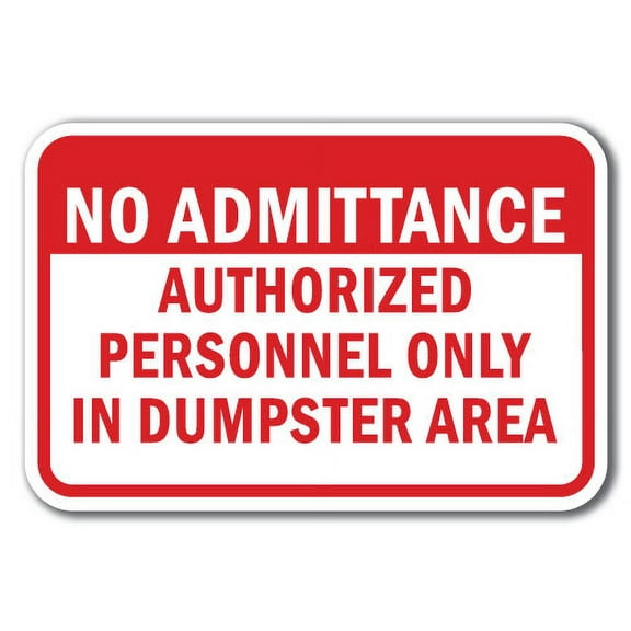 No Admittance Authorized Personnel Only In Dumpster Area Sign 12" x 18" Heavy Gauge Aluminum Signs