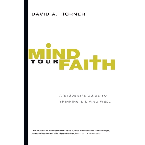 Pre-Owned Mind Your Faith: A Student's Guide to Thinking & Living Well (Paperback) 0830839321 9780830839322