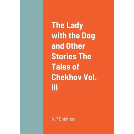 The Lady with the Dog and Other Stories The Tales of Chekhov Vol. III (Paperback)