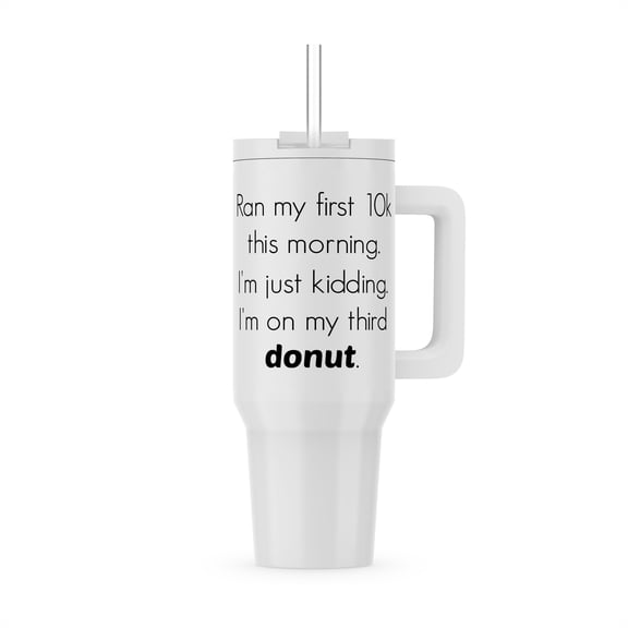Ran My First 10K This Morning, Black Letters On White Background, 40oz Tumbler