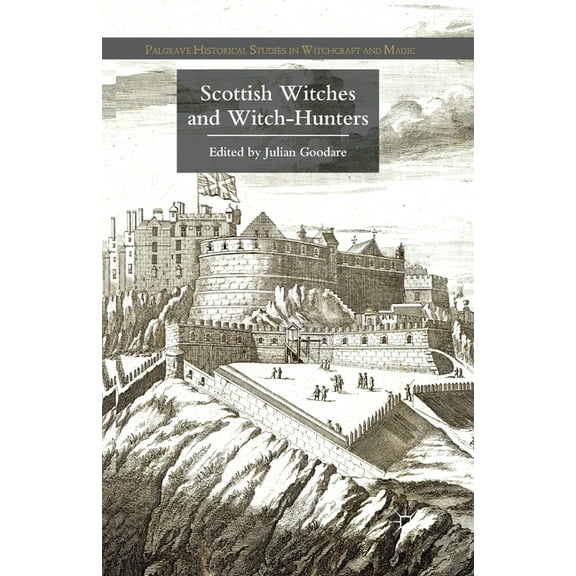 Palgrave Historical Studies in Witchcraf Scottish Witches and Witch-Hunters, (Paperback)