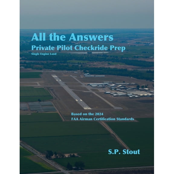 All the Answers: Private Pilot Checkride Prep: Single Engine Land, (Paperback)