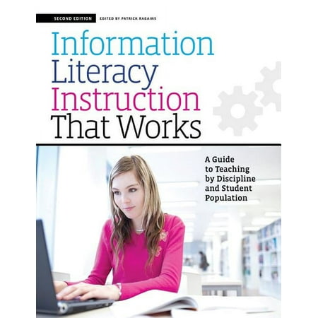 UPC: 9781555708603 | Information Literacy Instruction that Works : A Guide to Teaching by Discipline and Student Population (Edition 2) (Paperback)