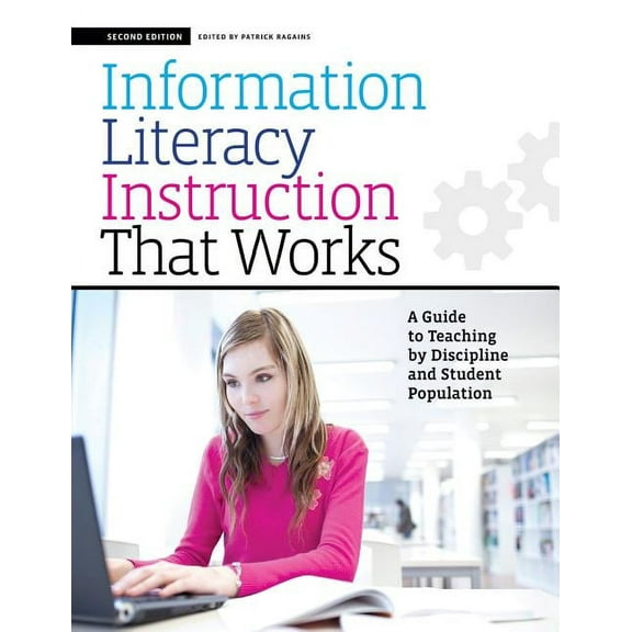 Information Literacy Instruction that Works : A Guide to Teaching by Discipline and Student Population (Edition 2) (Paperback)