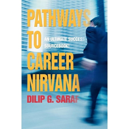 Pathways to Career Nirvana: An Ultimate Success Sourcebook! (Paperback)