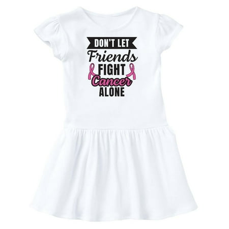 

Inktastic Breast Cancer Awareness Don t Let Friends Fight Cancer Alone Gift Toddler Girl Dress